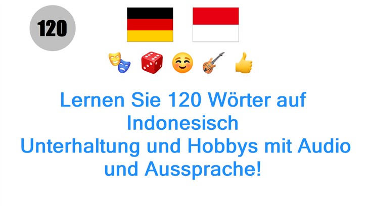 Lernen Sie 120 Wörter auf Indonesisch: Unterhaltung und Hobbys mit Audio und Aussprache!